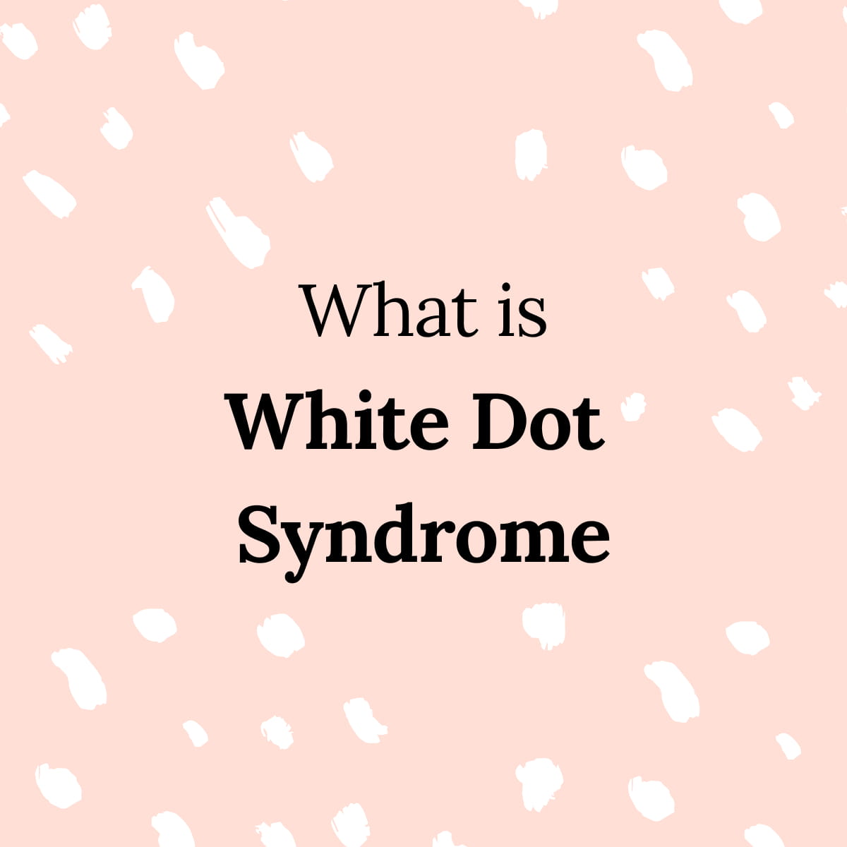 white-dot-syndrome-corneacare