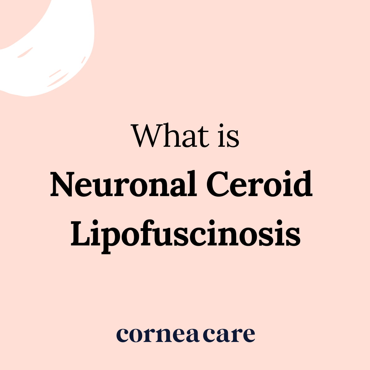 Neuronal Ceroid Lipofuscinosis Corneacare